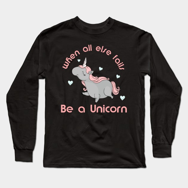 Be a Unicorn Long Sleeve T-Shirt by AlondraHanley
